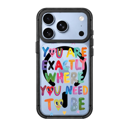 YOU'RE EXACTLY WHERE YOU NEED TO BE