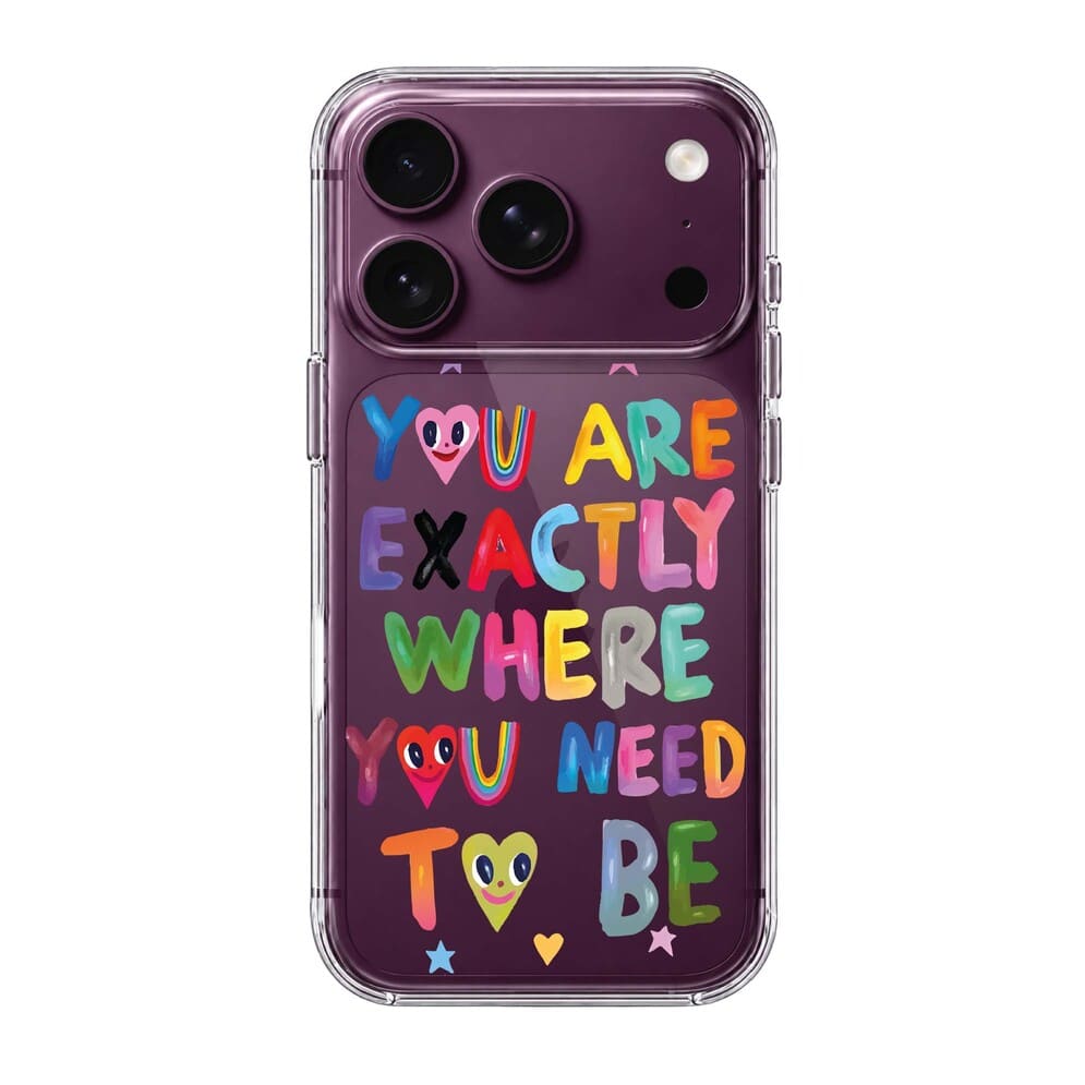 YOU'RE EXACTLY WHERE YOU NEED TO BE