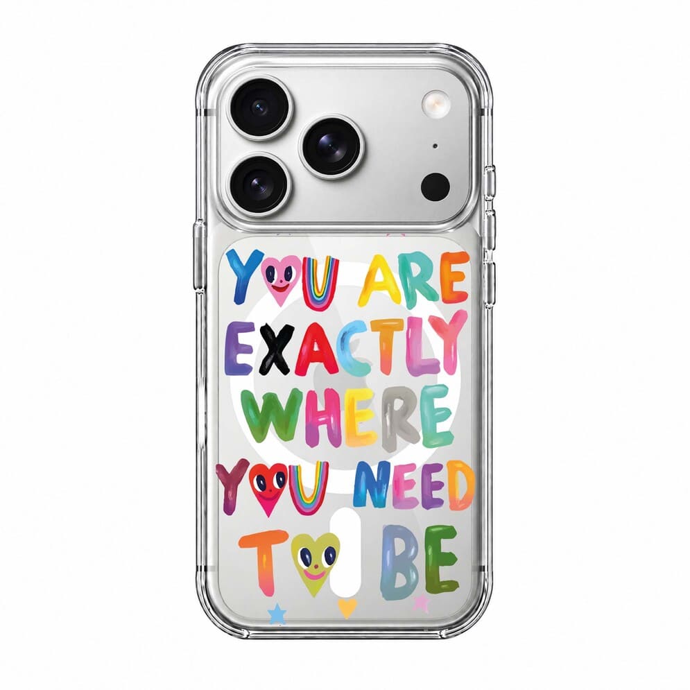 YOU'RE EXACTLY WHERE YOU NEED TO BE