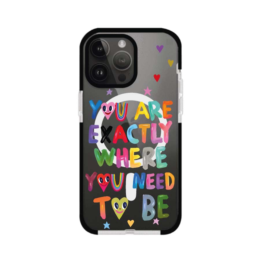 YOU'RE EXACTLY WHERE YOU NEED TO BE