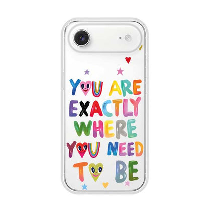 YOU'RE EXACTLY WHERE YOU NEED TO BE