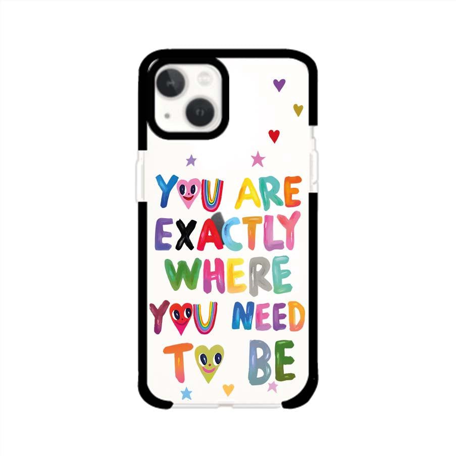 YOU'RE EXACTLY WHERE YOU NEED TO BE