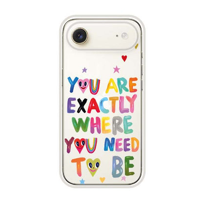 YOU'RE EXACTLY WHERE YOU NEED TO BE