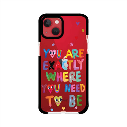 YOU'RE EXACTLY WHERE YOU NEED TO BE