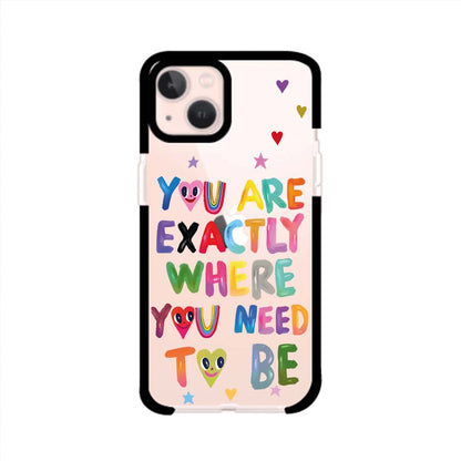 YOU'RE EXACTLY WHERE YOU NEED TO BE