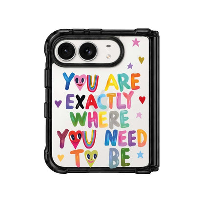 YOU'RE EXACTLY WHERE YOU NEED TO BE