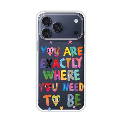 YOU'RE EXACTLY WHERE YOU NEED TO BE