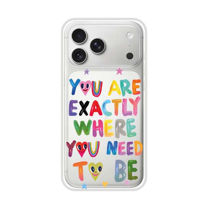 YOU'RE EXACTLY WHERE YOU NEED TO BE