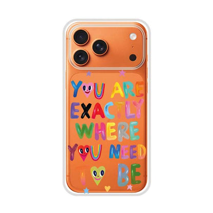 YOU'RE EXACTLY WHERE YOU NEED TO BE