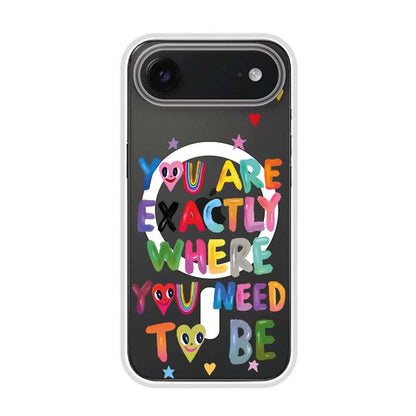 YOU'RE EXACTLY WHERE YOU NEED TO BE