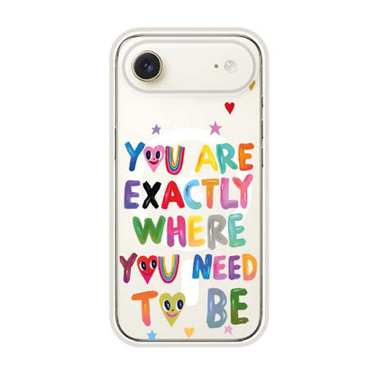 YOU'RE EXACTLY WHERE YOU NEED TO BE