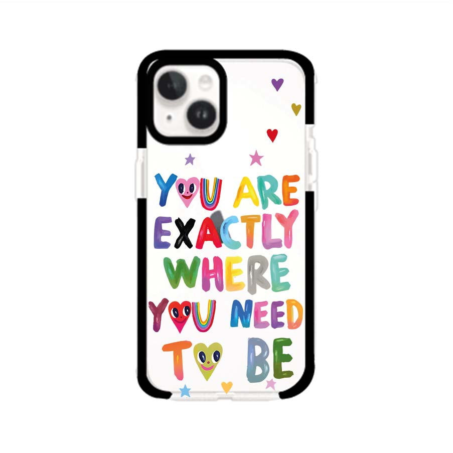 YOU'RE EXACTLY WHERE YOU NEED TO BE