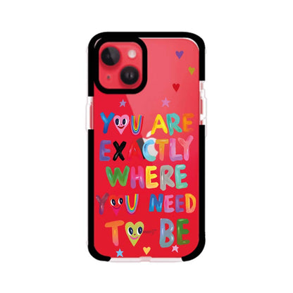 YOU'RE EXACTLY WHERE YOU NEED TO BE