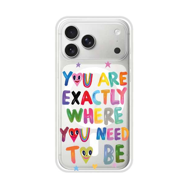 YOU'RE EXACTLY WHERE YOU NEED TO BE