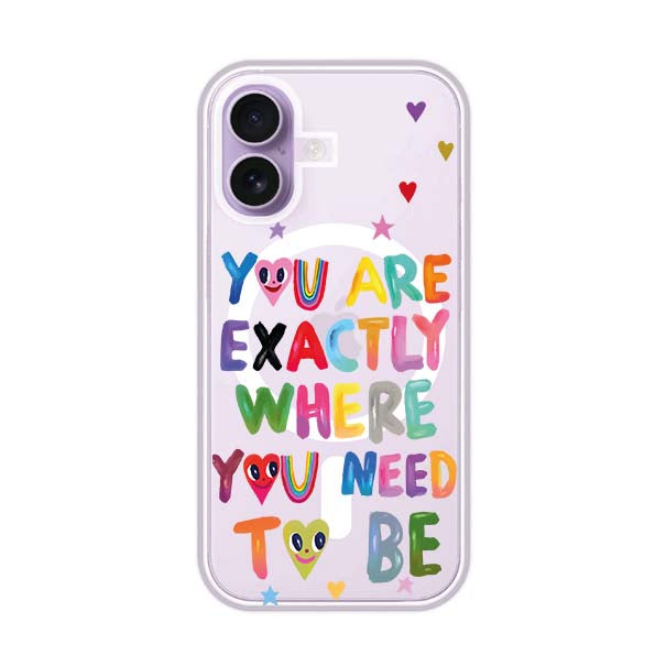 YOU'RE EXACTLY WHERE YOU NEED TO BE