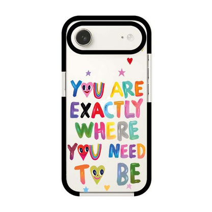 YOU'RE EXACTLY WHERE YOU NEED TO BE