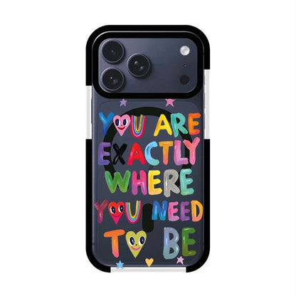 YOU'RE EXACTLY WHERE YOU NEED TO BE