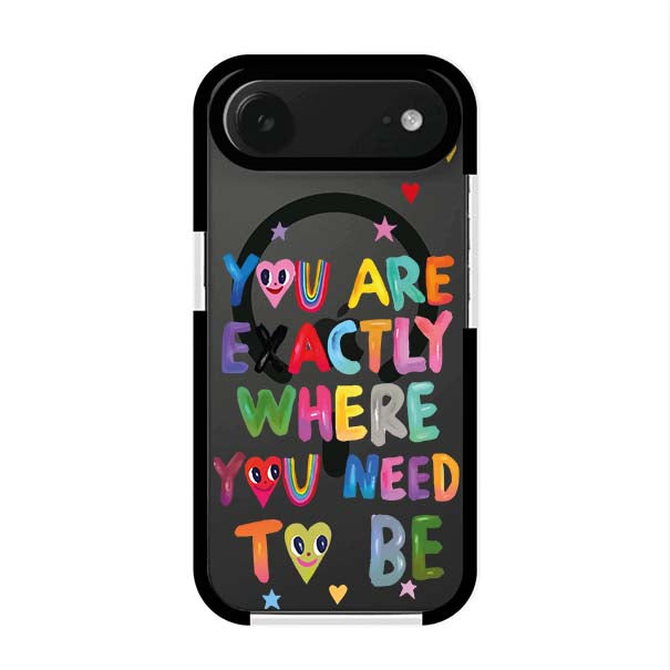 YOU'RE EXACTLY WHERE YOU NEED TO BE