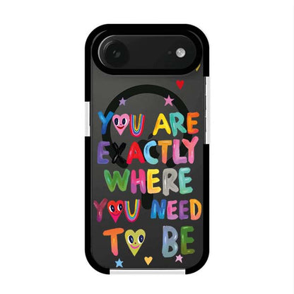 YOU'RE EXACTLY WHERE YOU NEED TO BE